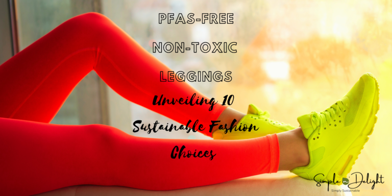 Non-Toxic And PFAS-Free Leggings: Unveiling 10 Sustainable Fashion Choices  For Your Wardrobe - Simple N Delight